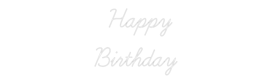 Custom Neon: Happy
Birth...