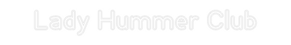 Custom Neon: Lady Hummer C...
