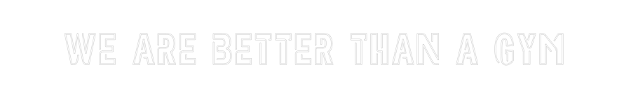 Custom Neon: We are better...