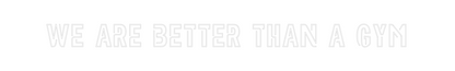 Custom Neon: We are better...