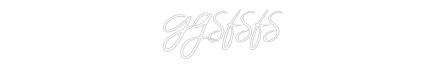 Custom Neon: ggsfsfs