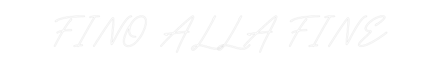 Custom Neon: FINO ALLA FINE