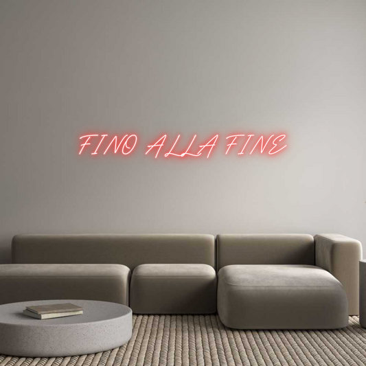 Custom Neon: FINO ALLA FINE